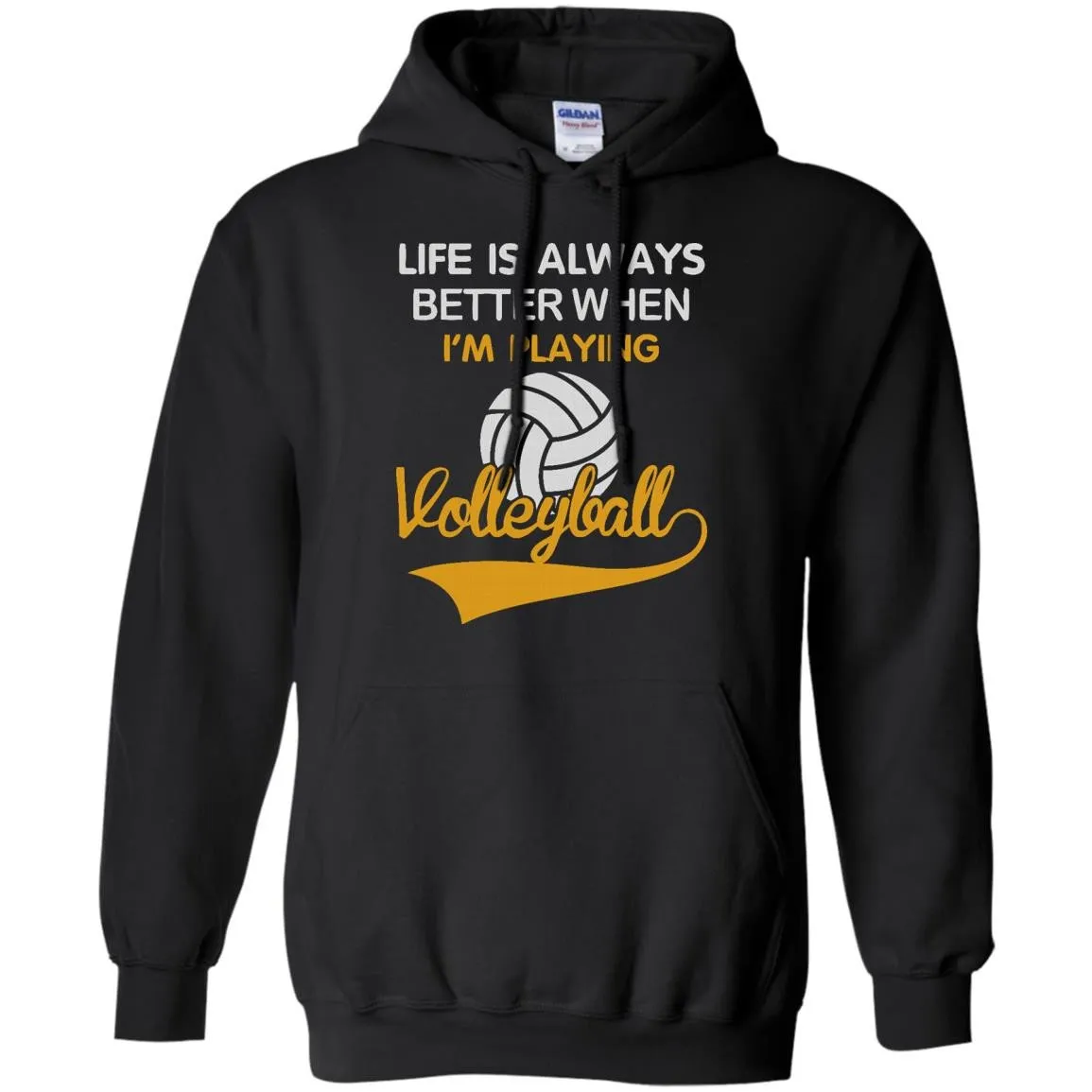 LIFE IS ALWAYS BETTER WHEN I'M PLAYING VOLLEYBALL T-Shirt